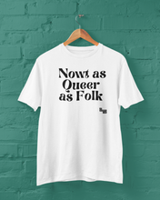 Load image into Gallery viewer, Nowt as Queer as Folk Organic T&#39;Shirt
