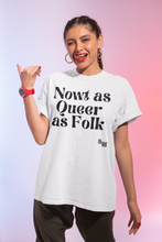 Load image into Gallery viewer, Nowt as Queer as Folk Organic T&#39;Shirt
