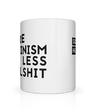 Load image into Gallery viewer, More Feminism Less Bullshit Mug
