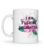 Load image into Gallery viewer, I am fucking delightful Mug
