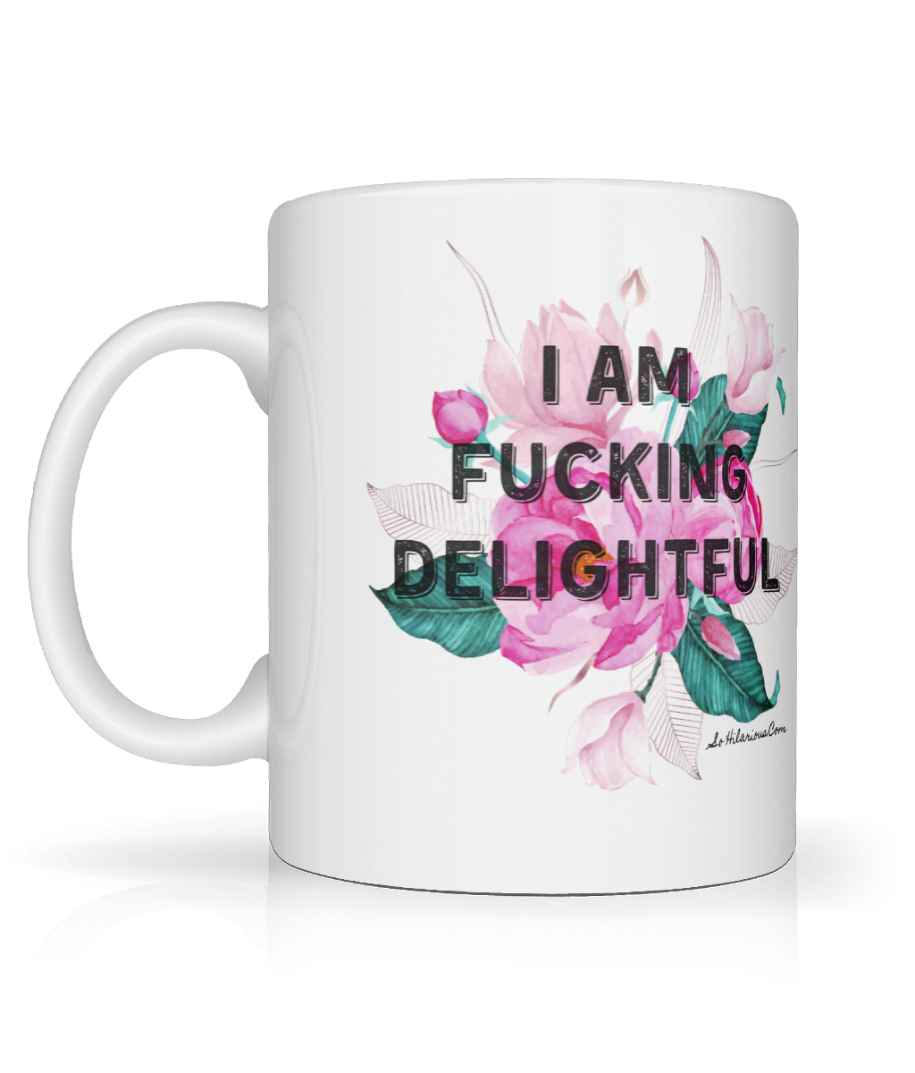 I am fucking delightful Mug