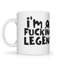 Load image into Gallery viewer, I&#39;m a Fucking Legend Mug
